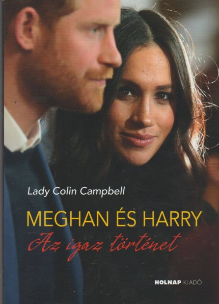 Lady Colin Campbell: Meghan s Harry - Az igaz trtnet