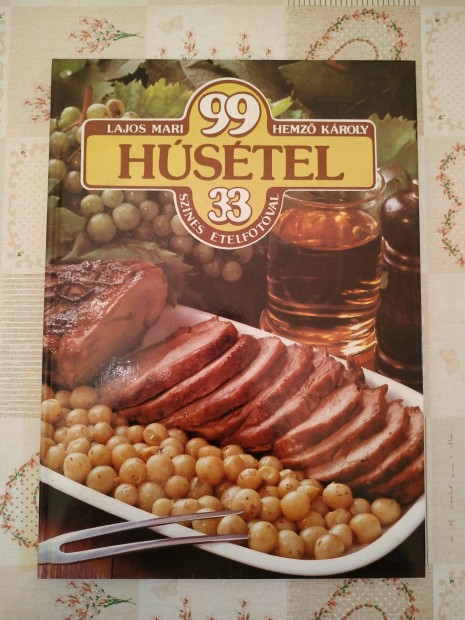 Lajos Mari - Hemző Károly: 99 Húsétel 33 színes ételfotóval