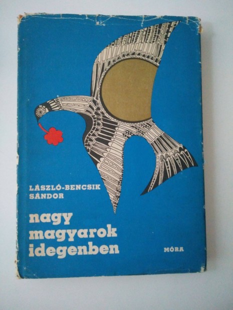 Lszl-Bencsik Sndor - Nagy magyarok idegenben