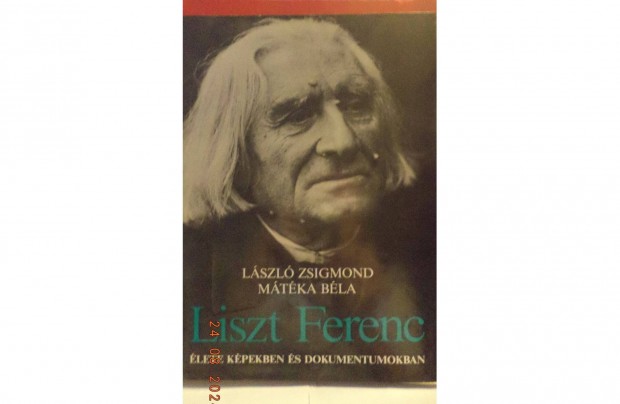 Lszl Zsigmond - Mtka Bla: Liszt Ferenc lete kpekben s dok