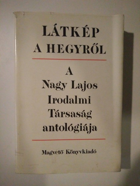 Látkép a hegyről - A Nagy Lajos irodalmi társaság antológiája