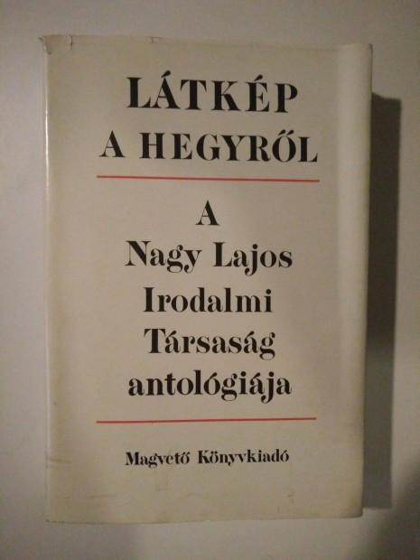 Ltkp a hegyrl - A Nagy Lajos irodalmi trsasg antolgija