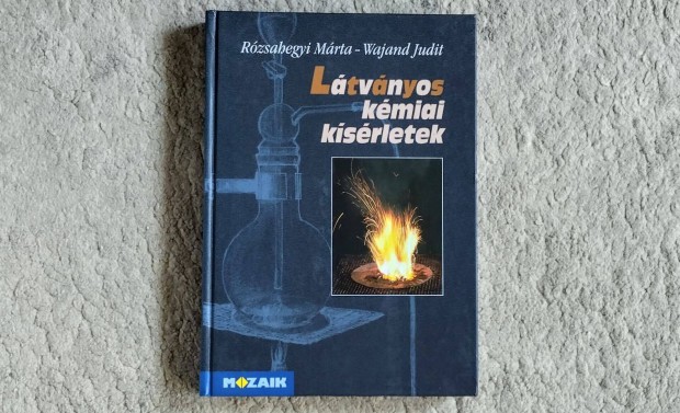 Látványos kémiai kísérletek - Rózsahegyi Márta, Wajand Judit