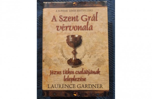 Laurence Gardner: A Szent Grl vrvonala. c. knyv elad