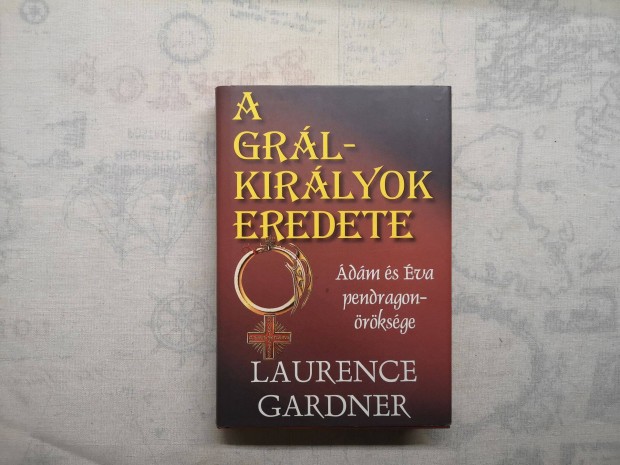Laurence Gardner - A Grl-kirlyok eredete
