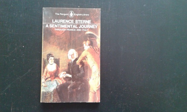 Laurence Sterne: A Sentimental Journey Thruogh France and Italy,