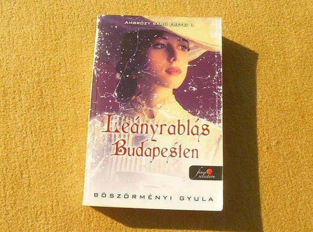 Leányrablás Budapesten - Böszörményi Gyula - (Új könyv)