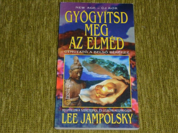 Lee Jampolsky: Gygytsd meg az elmd - tmutat a bels bkhez