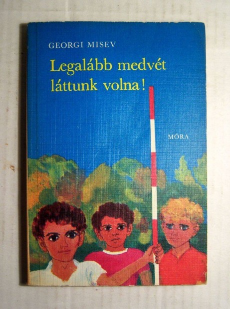 Legalbb Medvt Lttunk Volna ! (Georgi Misev) 1973 (5kp+tartalom)