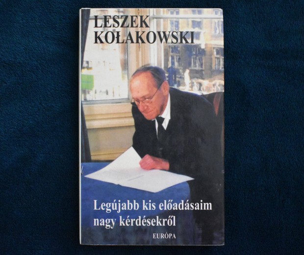 Legjabb kis eladsaim nagy krdsekrl - Leszek Kolakowski