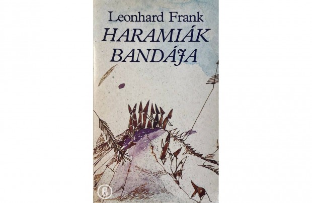 Leonhard Frank: Haramik bandja (Csak szemlyesen!)