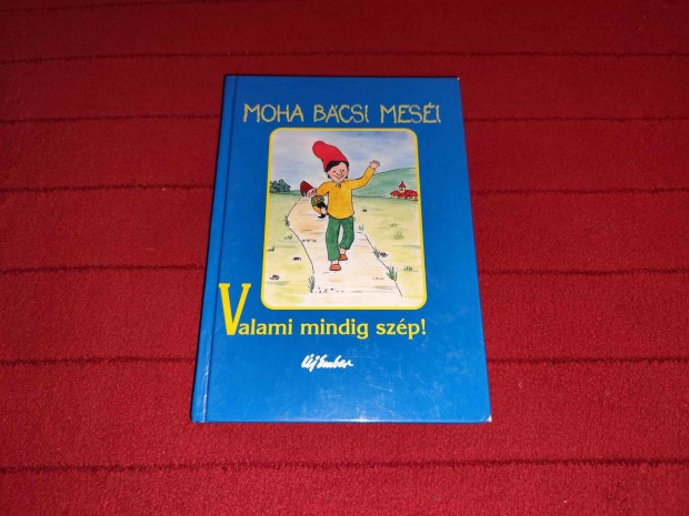 Leszkai Andrs: Valami mindig szp! (Moha bcsi mesi 1.)