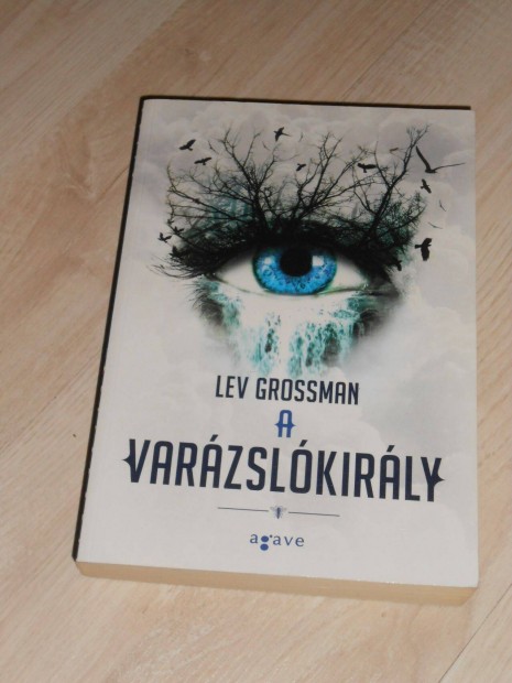 Lev Grosman: A varzslkirly (Varzslk trilgia 2.) Ritkasg!!!