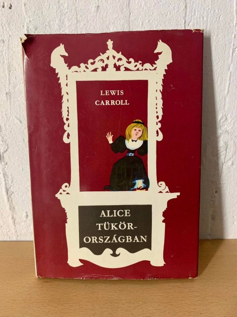 Lewis Carroll - Alice Tkrorszgban (Mra Ferenc Ifjsgi Knyvkiad