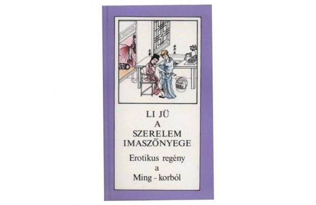 Li J: A szerelem imasznyege - erotikus regny a Ming-korbl