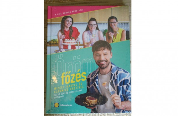 Lidl szakácskönyv Örömfőzés Mizsei Janival és Kapunics Grétivel