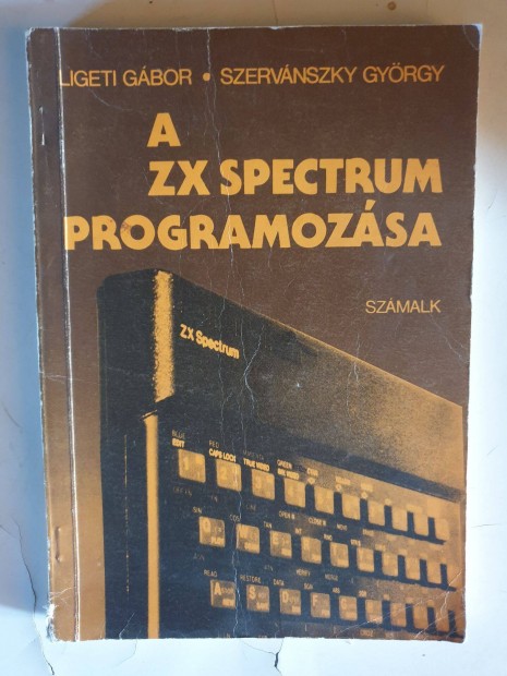Ligeti Gbor / Szervnszky Gyrgy - A Zx Spectrum programozsa