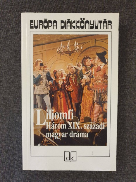 Liliomfi / Hrom XIX.szzadi magyar drma