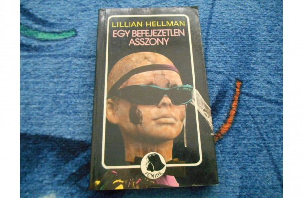 Lillian Hellman: Egy befejezetlen asszony