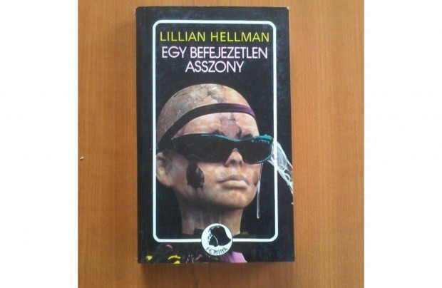 Lillian Hellman: Egy befejezetlen asszony