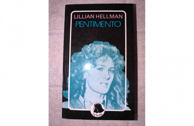 Lillian Hellman - Pentimento