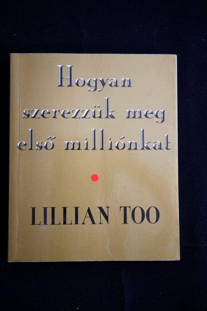 Lillian Too Hogyan szerezzk meg els millinkat / Forever kiad