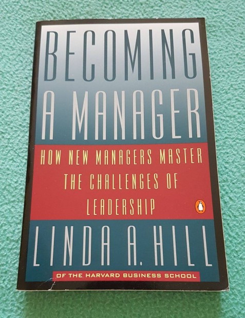 Linda A. Hill - Becoming A Manager knyv (angol nyelv)