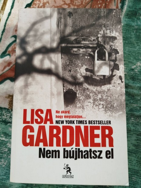 Lisa Gardner - Nem bjhatsz el