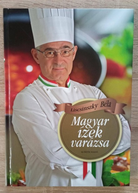Liscsinszky Bla: Magyar zek varzsa - jszer szakcsknyv