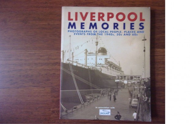 Liverpool memories Photographs of local people, places and events from