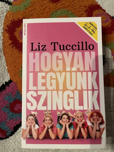 Liz Tucillo : Hogyan legynk szinglik
