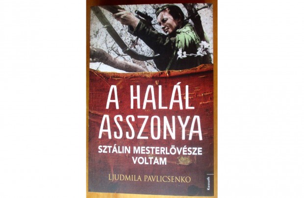 Ljudmila Pavlicsenko: A hall asszonya - Sztlin mesterlvsze voltam