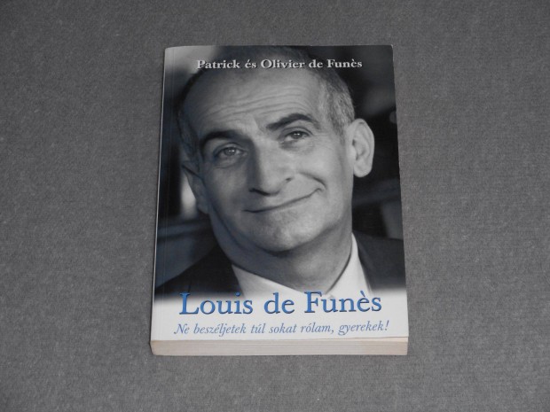 Louis de Funs - Ne beszljetek tl sokat rlam! (letrajzi knyv)