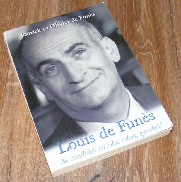 Louis de Funes - Ne beszljetek tl sokat rlam, gyerekek! - letrajz