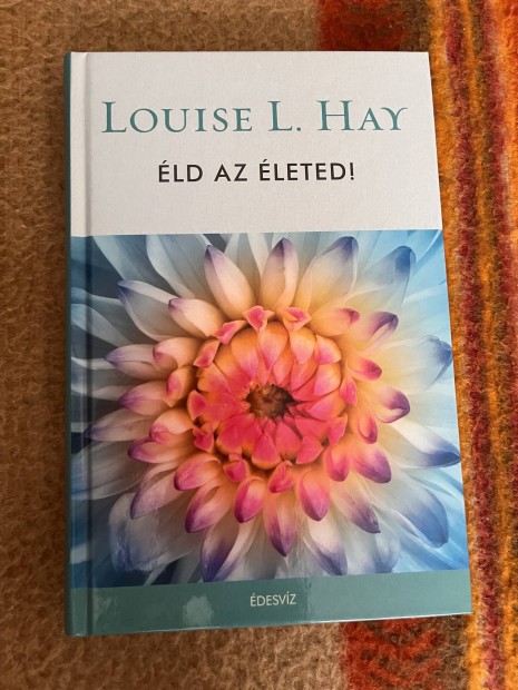 Louise L. Hay - ld az leted