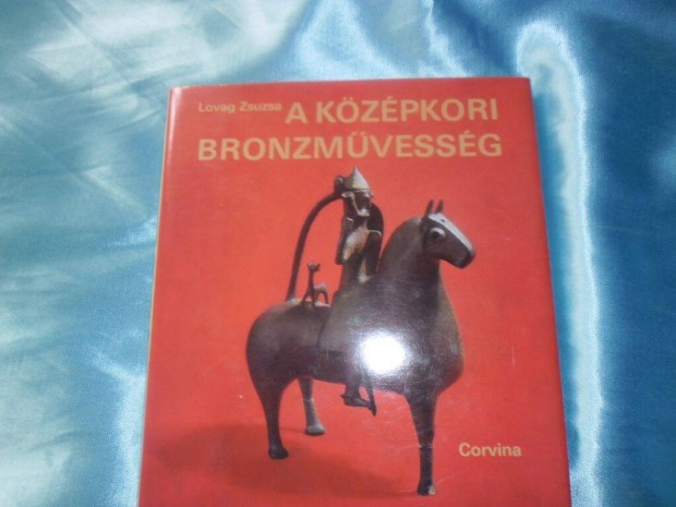 Lovag Zsuzsa : A kzpkori bronzmvessg