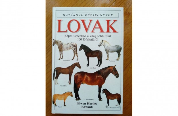 Lovak Képes ismertető könyv több mint 100 lófajtáról E. Hartley