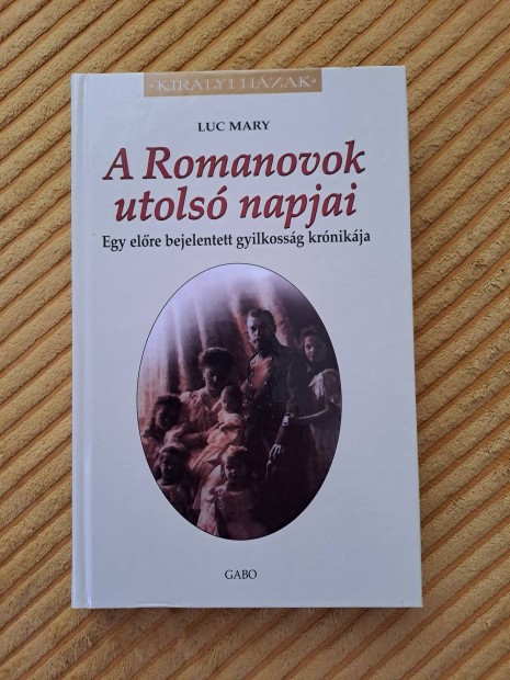 Luc Mary: A Romanovok utols napjai