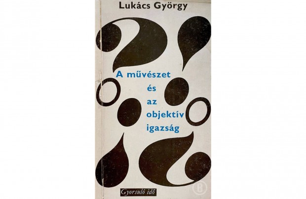 Lukcs Gyrgy: A mvszet s az objektv igazsg (Csak szemlyesen!)