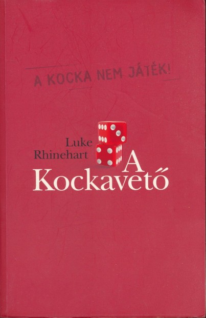 Luke Rhinehart: A Kockavet - A kocka nem jtk!