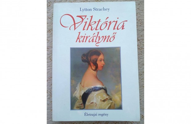 Lytton Strachey: Viktria kirlyn (letrajzi regny)