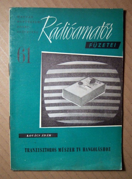 MHS Rdiamatr Fzetei 61. Tranzisztoros Mszer TV Hangolshoz (1963)