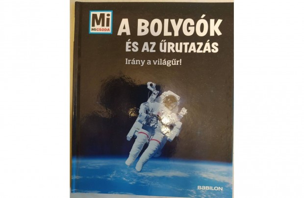 MI micsoda knyvek - A bolygk s az rutazs