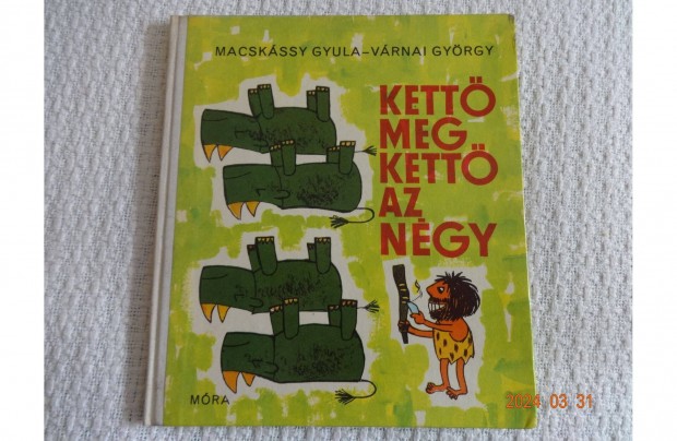 Macskássy Gyula Várnai György: Kettő meg kettő az négy - humoros mese