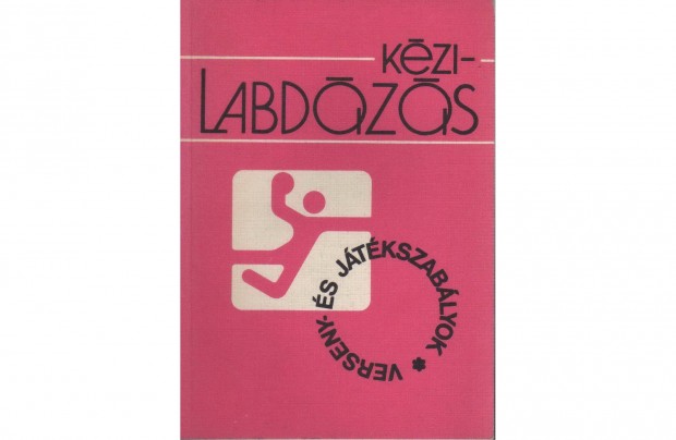 Madarász István: Kézilabdázás - Verseny- És Játékszabályok