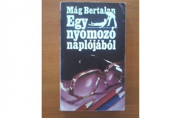 Mg Bertalan: Egy nyomoz napljbl