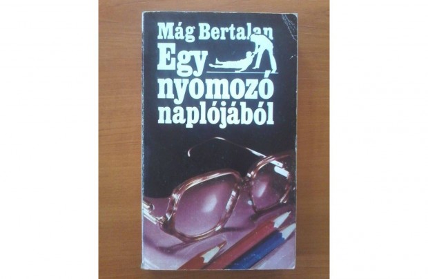 Mg Bertalan: Egy nyomoz napljbl