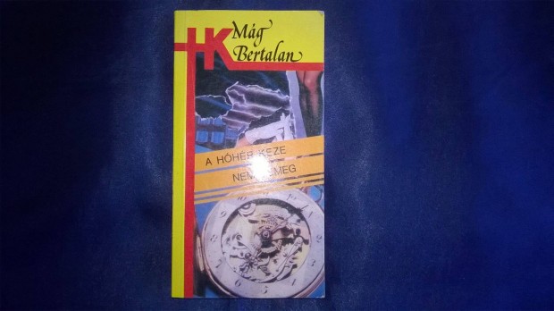 Mg Bertalan : A hhr keze nem remeg / 1989 - HK /