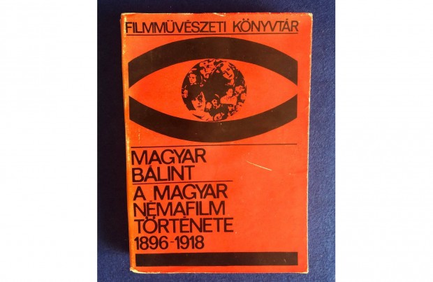 Magyar Blint: A magyar nmafilm trtnete 1896-1918