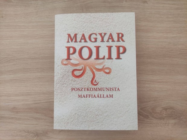 Magyar Blint: Magyar polip A posztkommunista maffiallam (2013) (j)